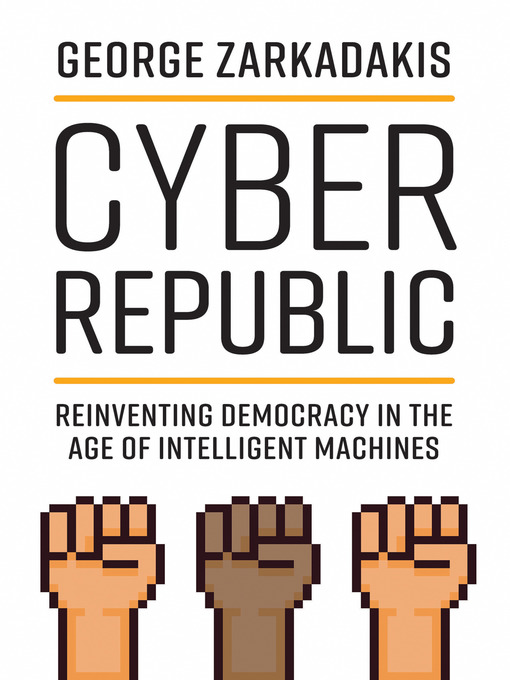 Title details for Cyber Republic by George Zarkadakis - Available